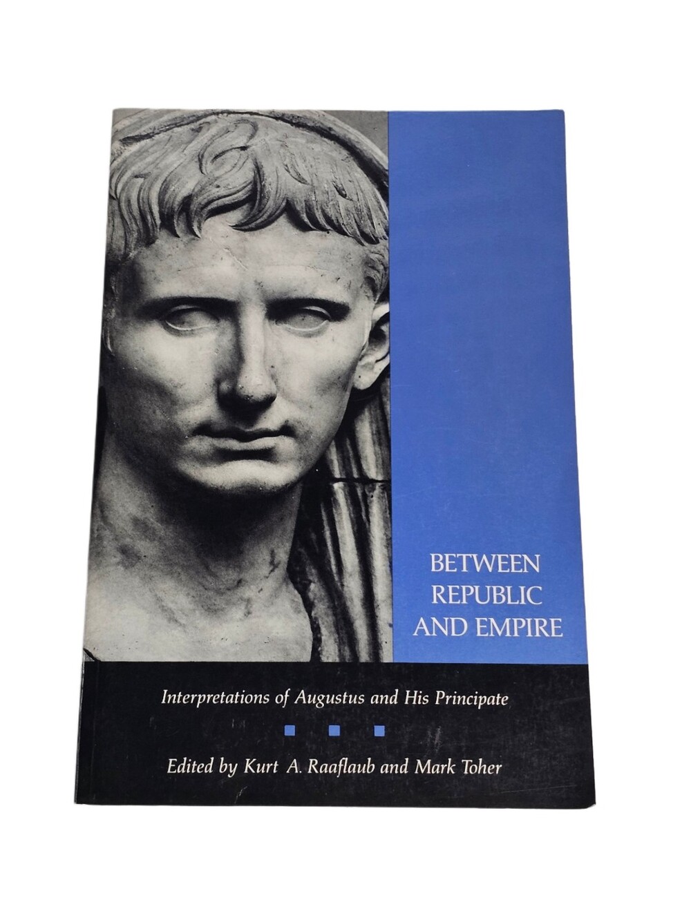Between Republic and Empire Augustus Principate Kurt Raaflaub Mark Toher PB Book